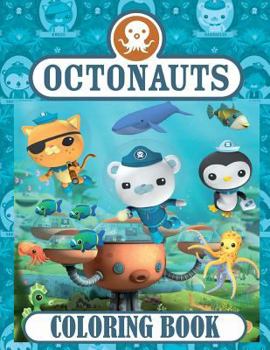 Paperback Octonauts Coloring Book: This Amazing Coloring Book Will Make Your Kids Happier and Give Them Joy (Ages 4-9) Book