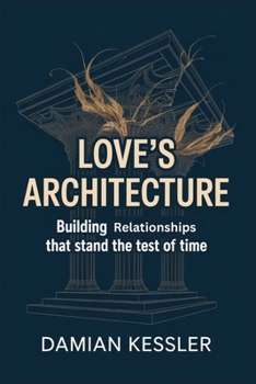Paperback Love's Architecture: Building relationships that stand the test of time Book