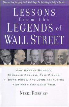 Hardcover Lessons from the Legends of Wall Street: How Warren Buffett, Benjamin Graham, Phil Fisher, T. Rowe Price, and John Templeton Can Help You Grow Rich Book