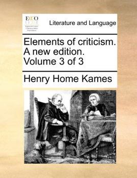 Paperback Elements of criticism. A new edition. Volume 3 of 3 Book