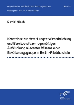 Kenntnisse zur Herz-Lungen-Wiederbelebung und Bereitschaft zur regelm��igen Auffrischung relevanten Wissens einer Bev�lkerungsgruppe in Berlin-Friedrichshain