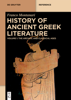 Hardcover History of Ancient Greek Literature: Volume 1: The Archaic and Classical Ages. Volume 2: The Hellenistic Age and the Roman Imperial Period Book