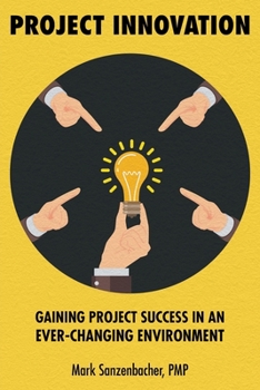 Project Innovation: Gaining Project Success in an Ever-Changing Environment