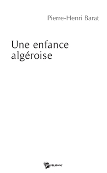 Paperback Une enfance algéroise [French] Book