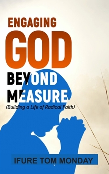 Paperback Engaging God Beyond Measure: Building a Life of Radical Faith Book