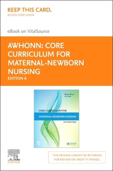 Printed Access Code Core Curriculum for Maternal-Newborn Nursing - Elsevier eBook on Vitalsource (Retail Access Card) Book