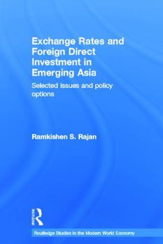 Exchange Rates and Foreign Direct Investment in Emerging Asia (Routledge Studies in the Modern World Economy)