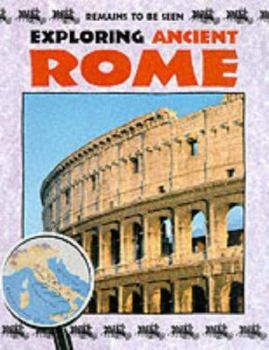 Hardcover Exploring Ancient Rome (Remains To Be Seen) Book