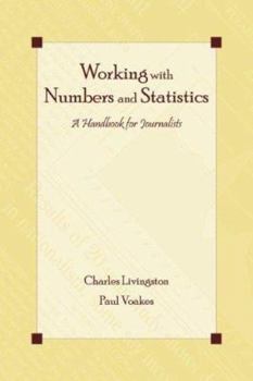 Paperback Working with Numbers and Statistics: A Handbook for Journalists Book