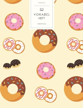 Vokabelheft: Donuts Gebäck. 3 Spalten für Vokabeln. 120 Seiten mit schönem Design. Dreispaltiges Buch mit Soft Cover 8.5x11 Zoll, ca. DIN A4 21.6x27.9cm. (German Edition)