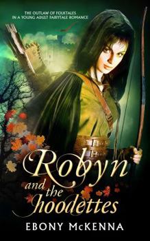 Paperback Robyn and the Hoodettes: The legend of folklore in a young adult fairytale romance. Book