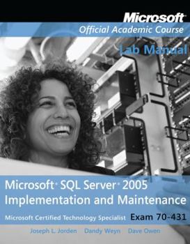 Paperback Exam 70-431 Microsoft SQL Server 2005 Implementation and Maintenance Lab Manual (Microsoft Official Academic Course Series) Book