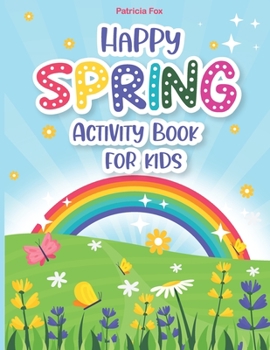 Happy Spring Activity book for Kids: Amazing and Funny Happy Spring Activity book for kids, Firls, toddlers and Preschool Game for Learning