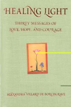 Hardcover Healing Light: Thirty Messages of Love, Hope, and Courage Book