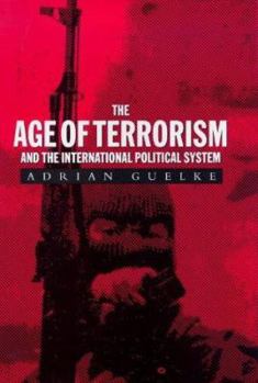 The Age of Terrorism and the International Political System (Age of Terrorism & International Policy)