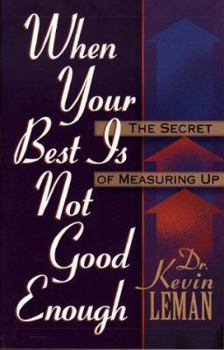 Paperback When Your Best is Never Good Enough: The Secret of Measuring Up Book