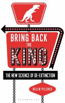 Hardcover Bring Back the King: The New Science of De-Extinction Book