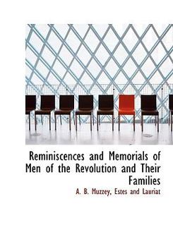 Reminiscences and Memorials of Men of the Revolution and Their Families