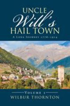 Paperback Uncle Will's Hail Town: A Long Journey 1776-1914 Book