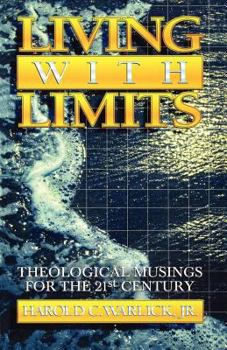 Living With Limits: Theological Musings for the Twenty-First Century
