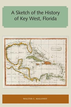 A Sketch of the History of Key West, Florida (Florida and the Caribbean Open Books Series)