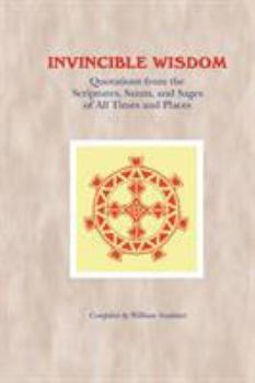 Paperback Invincible Wisdom: Quotations from the Scriptures, Saints, and Sages of All Times and Places Book