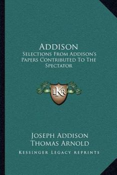 Selections from Addison's Papers Contributed to the Spectator