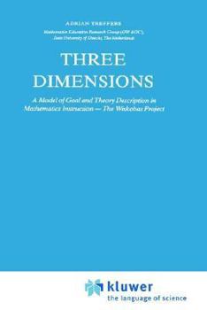 Hardcover Three Dimensions: A Model of Goal and Theory Description in Mathematics Instruction -- The Wiskobas Project Book