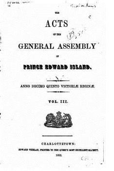 Paperback The Acts of the General Assembly of Prince Edward Island - Vol. III Book