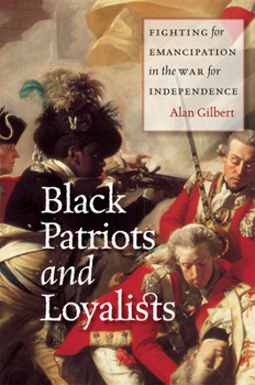 Hardcover Black Patriots and Loyalists: Fighting for Emancipation in the War for Independence Book