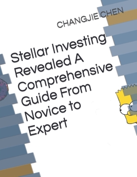 Paperback Stellar Investing Revealed A Comprehensive Guide From Novice to Expert Book