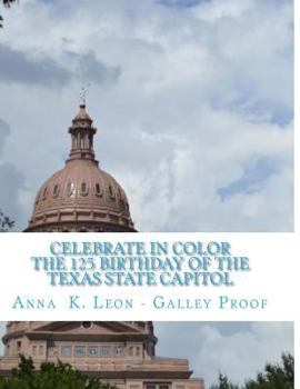 Paperback Celebrate in color the 125 Birthday of Texas State Capitol: Galley Proof Book