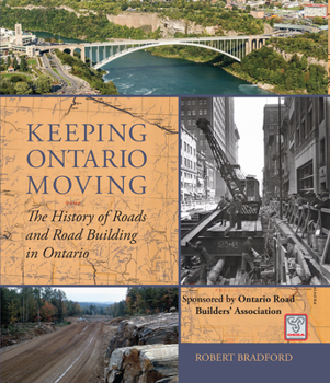 Hardcover Keeping Ontario Moving: The History of Roads and Road Building in Ontario Book