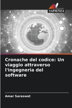 Cronache del codice: Un viaggio attraverso l'ingegneria del software (Italian Edition)