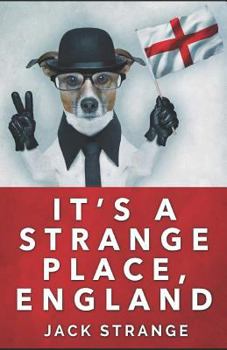 It's A Strange Place, England - Book #2 of the Jack's Strange Tales