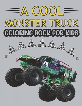 Paperback Monster Truck Coloring Book For Kids.: The Most Wanted Monster Trucks Coloring Book Design are Here! Kids Get Ready To Have Fun. Book