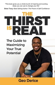 Paperback The Thirst Is Real: The Guide To Maximizing Your True Potential Book