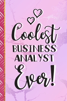 Paperback Coolest Business Analyst Ever!: Cute Business Analyst Gifts... Pretty Pink Lined Paperback Journal & Notebook Book