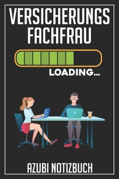 Versicherungsfachfrau Loading… Azubi Notizbuch: 120 Seiten Liniert im Format A5 (6x9 Zoll) mit Soft Cover Glänzend. (German Edition)