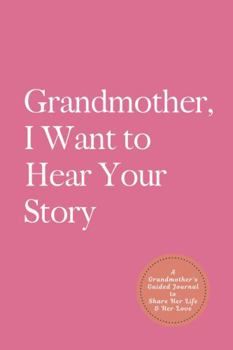 Paperback Grandmother, I Want to Hear Your Story: A Grandmother's Guided Journal to Share Her Life and Her Love (Pacific Pink Cover) Book