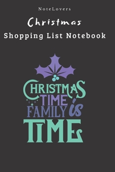 Paperback Christmas Time Is Family Time - Christmas Shopping List Notebook: Shopping List, Holiday Party Organizer, Plan Gifts, Cards & More Book