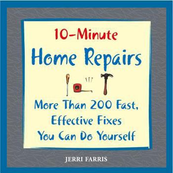 Paperback 10-Minute Home Repairs: More Than 200 Fast, Effective Fixes You Can Do Yourself Book
