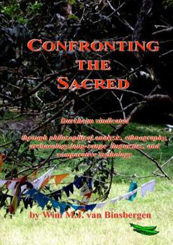 Paperback Confronting the Sacred: Durkheim vindicated through philosophical analysis, ethnography, archaeology, long-range linguistics, and comparative mytholog Book