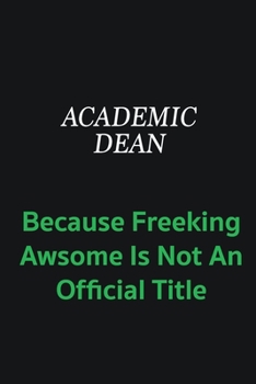 Paperback Academic Dean because freeking awsome is not an official title: Writing careers journals and notebook. A way towards enhancement Book