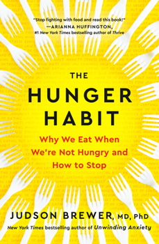 Hardcover The Hunger Habit: Why We Eat When We're Not Hungry and How to Stop Book