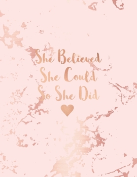 She Believed She Could So She Did: Trendy Pink Marble and Rose Gold Notebook | 8.5 x 11, 120 Wide Ruled Pages