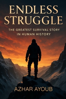 Paperback Endless Struggle: The Greatest Survival Story in Human History Book