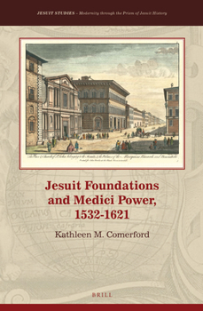 Hardcover Jesuit Foundations and Medici Power, 1532-1621 Book