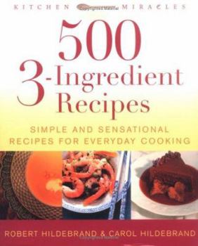 Paperback 500 3-Ingredient Recipes: Simple and Sensational Recipes for Everyday Cooking Book
