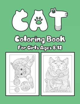 Cat Coloring Book For Girls Ages 8-12: Cat Book Of A Excellent Cat Coloring Book For Girls Ages 8-12(great Illustrations)